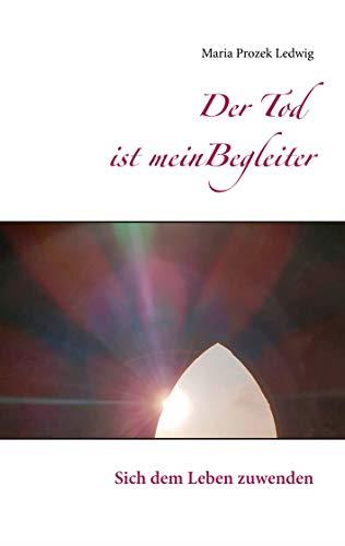 DER TOD IST MEIN BEGLEITER | 9783751935319 | PROZEK LEDWIG, MARIA