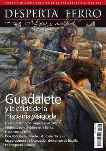 REVISTA DESPERTA FERRO HISTORIA ANTIGUA Y MEDIEVAL 86 GUADALETE Y LA CAÍDA DE LA HISPANIA VISIGODA | 8477730409038