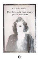 HISTÒRIA INCÒMODA PER LA SOCIETAT, UNA | 9788410410435 | MA(D)RONA