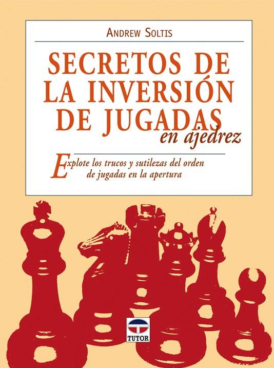 SECRETOS DE LA INVERSION DE JUGADAS EN AJEDREZ | 9788479027889 | SOLTIS, ANDREW