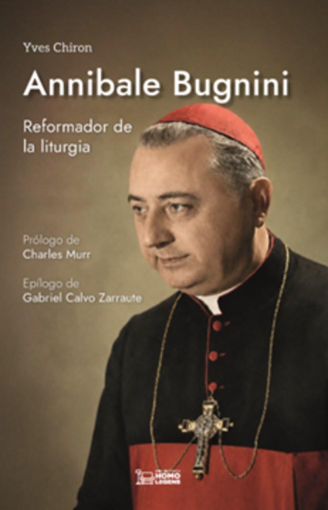 ANNIBALE BUGNINI REFORMADOR DE LA LITURGIA | 9791388176302 | CHIRON, YVES