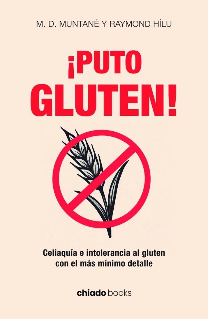 PUTO GLUTEN. CELIAQUIA E INTOLERANCIA AL GLUTEN CON EL MÁS MÍNIMO DETALLE | 9789893804391 | MUNTANÉ COCA, MARIA DOLORES