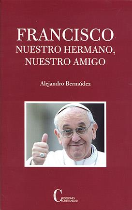 FRANCISCO, NUESTRO HERMANO, NUESTRO AMIGO | 9788470575952 | BERMUDEZ. ALEJANDRO