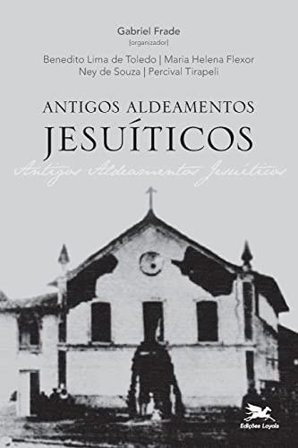 ANTIGOS ALDEAMENTOS JESUITICOS | 9788515043835 | TOLEDO, BENEDITO LIMA DE