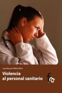 VIOLENCIA AL PERSONAL SANITARIO | 9788415675846 | FERRO VEIGA, JOSE MANUEL