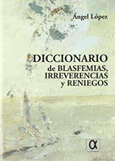DICCIONARIO DE BLASFEMIAS, IRREVERENCIAS | 9788488676559 | LOPEZ, ANGEL