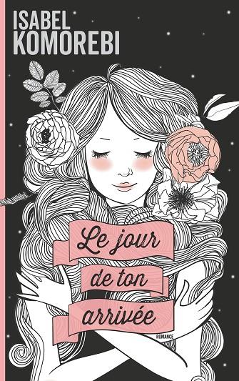 LE JOUR DE TON ARRIVÉE | 9782322189212 | KOMOREBI, ISABEL