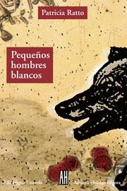 PEQUENOS HOMBRES BLANCOS | 9789871156481 | RATTO, PATRICIA