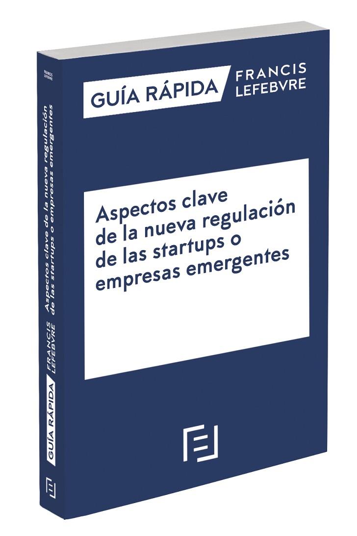 ASPECTOS CLAVE DE LA NUEVA REGULACIÓN DE LAS STARTUPS O EMPRESAS EMERGENTES | 9788419573315 | LEFEBVRE-EL DERECHO