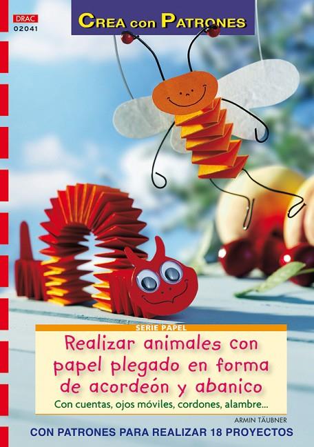 SERIE PAPEL Nº 41. REALIZAR ANIMALES CON PAPEL PLEGADO EN FORMA DE ACORDEON Y AB | 9788498741513 | TÄUBNER, ARMIN