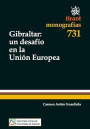 GIBRALTAR : UN DESAFÍO EN LA UNIÓN EUROPEA | 9788498769029 | ANTÓN GUARDIOLA, CARMEN