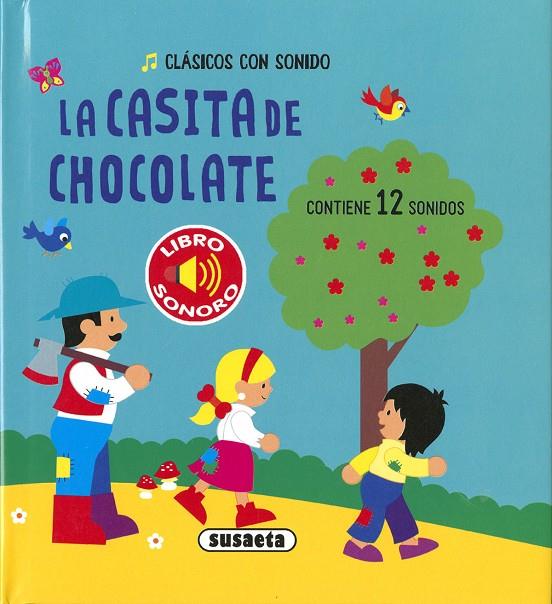 CASITA DE CHOCOLATE, LA (CLÁSICOS CON SONIDOS) | 9788467786460 | EDICIONES, SUSAETA
