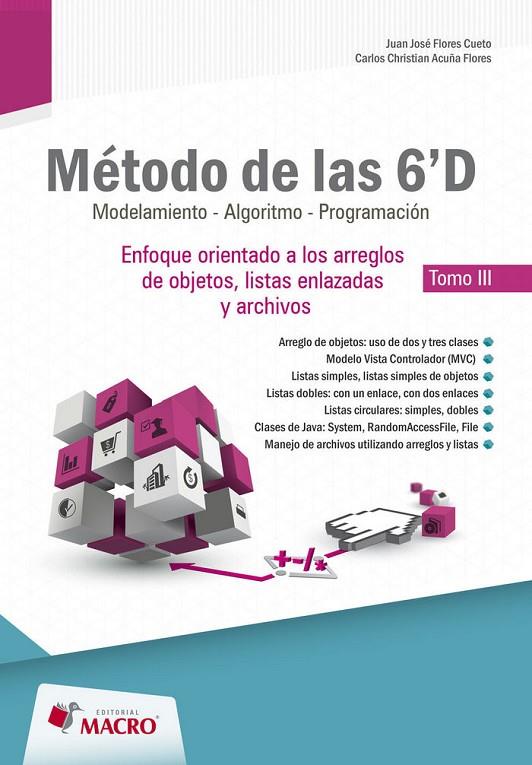 METODO DE LAS 6'D ORIENTADO A LOS ARREGOS DE OBJETOS LISTAS ENLAZADAS Y ARCHIVOS DE DATOS | 9786123042196 | FLORES CUETO, JUAN JOSÉ