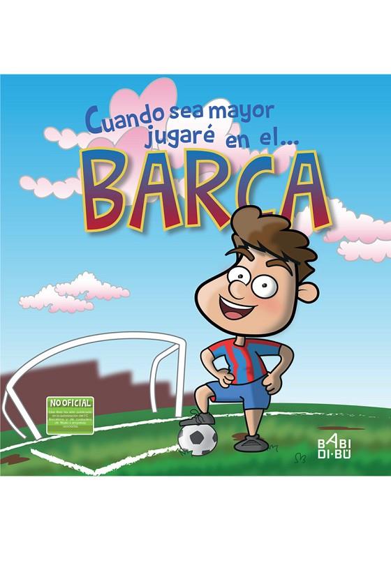 CUANDO SEA MAYOR JUGARE EN EL BARÇA | 9788417097189 | CABRERA PATILLA, LUIS M.