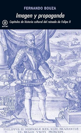 IMAGEN Y PROPAGANDA: CAP. HISTORIA CULTURAL REINADO FELIPE II | 9788446009931 | BOUZA, FERNANDO