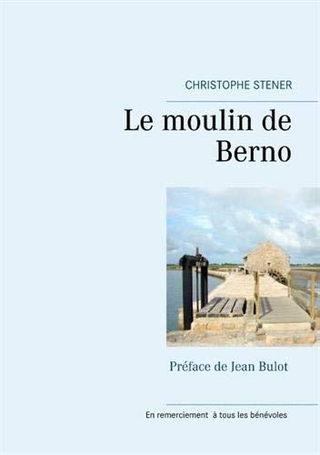 LE MOULIN DE BERNO | 9782322038022 | STENER, CHRISTOPHE