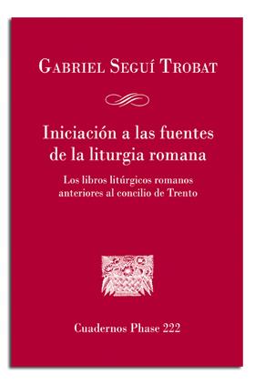 INICIACIÓN A LAS FUENTES DE LA LITURGIA ROMANA | 9788498057249 | SEGUÍ TROBAT, GABRIEL