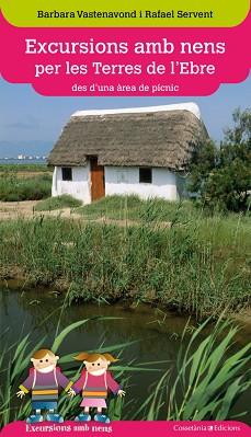 EXCURSIONS AMB NENS PER LES TERRES DE L'EBRE | 9788490341469 | VASTENAVOND, BARBARA / SERVENT ARRACÓ, RAFAEL