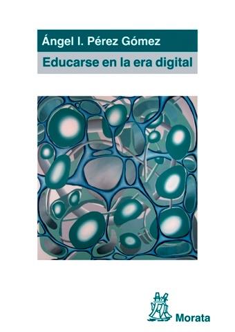 EDUCARSE EN LA ERA DIGITAL | 9788471126849 | PEREZ GOMEZ, ANGEL I.