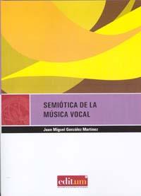 SEMIÓTICA DE LA MÚSICA VOCAL | 9788483717103 | GONZÁLEZ MARTÍNEZ, JUAN MIGUEL