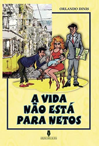 A VIDA N O ESTÁ PARA NETOS | 9789897367670 | DINIS, ORLANDO