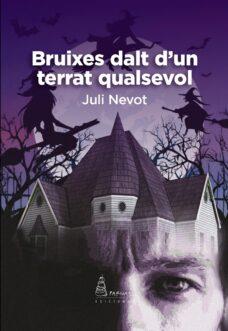 BRUIXES DALT D'UN TERRAT QUALSEVOL | 978841279924 | NEVOT, JULI