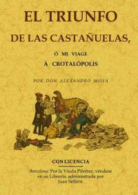 TRIUNFO DE LAS CASTAÑUELAS O MI VIAGE A CROTALÓPOLIS, EL | 9788490013519 | MOYA, ALEJANDRO