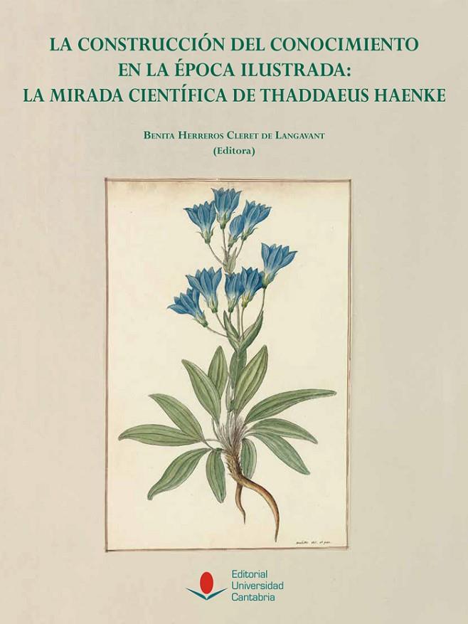CONSTRUCCIÓN DEL CONOCIMIENTO EN LA ÉPOCA ILUSTRADA, LA : LA MIRADA CIENTÍFICA DE THADDAEUS HAENKE | 9788419024961 | HERREROS CLERET DE LANGAVANT, BENITA