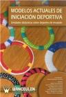 MODELOS ACTUALES DE INICIACIÓN DEPORTIVA : UNIDADES DIDÁCTICAS SOBRE DEPORTES DE INVASIÓN | 9788498232783 | MENDEZ GUTIERREZ, ANTONIO