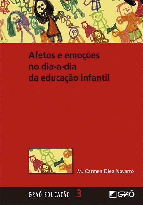 AFECTOS E EMOÇÕES NO DIA-A-DIA DA EDUCAÇÃO INFANTIL | 9788418058462 | DÍEZ NAVARRO, M. CARMEN