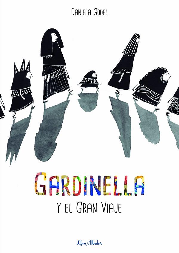 GARDINELLA Y EL GRAN VIAJE | 9788412405255 | GODEL, DANIELA