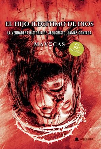 HIJO ILEGÍTIMO DE DIOS, EL | 9788411459587 | MAVECAS