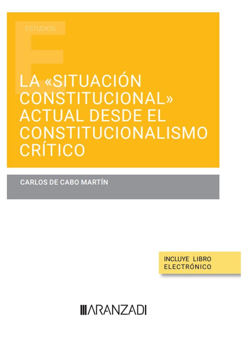SITUACION CONSTITUCIONAL ACTUAL DESDE EL CONSTITUCIONALISMO CRITICO | 9788411635981 | DE CABO MARTÍN, CARLOS