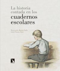 HISTORIA CONTADA EN LOS CUADERNOS ESCOLARES, LA | 9788490970591 | MARTIN, BIENVENIDO / RAMOS, ISABEL