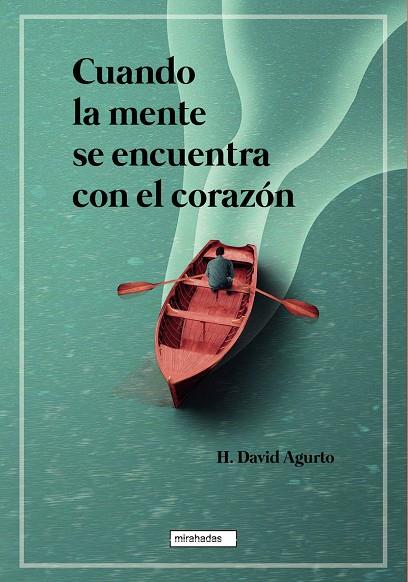 CUANDO LA MENTE SE ENCUENTRA CON EL CORAZÓN | 9788418789380 | AGURTO, H. DAVID