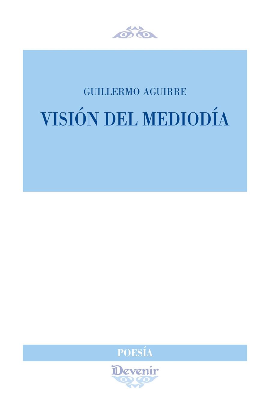 VISIÓN DEL MEDIODÍA | 9788418993275 | AGUIRRE MARTÍNEZ, GUILLERMO