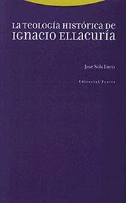 TEOLOGIA HISTORICA DE IGNACIO ELLACURIA | 9788481643541 | SOLS LUCIA, JOSE