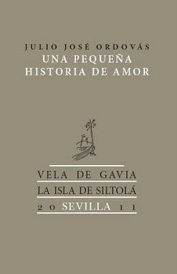 PEQUEÑA HISTORIA DE AMOR, UNA | 9788415039976 | ORDOVÁS BELIO, JULIO JOSÉ