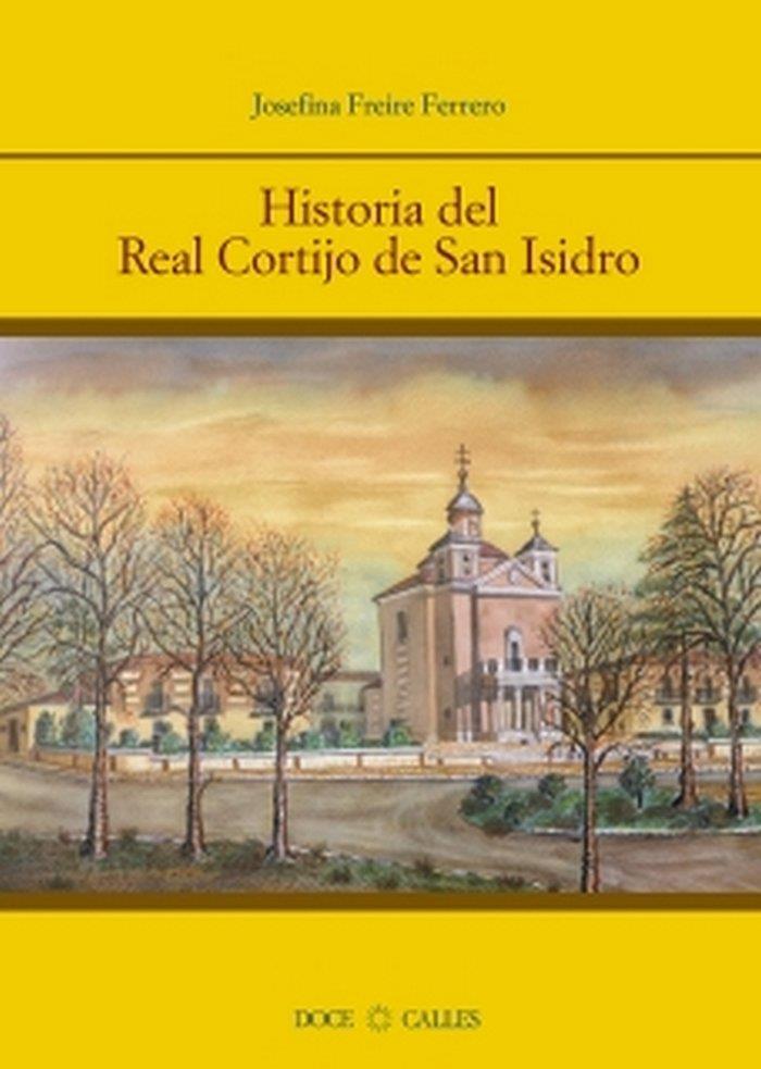 HISTORIA DEL REAL CORTIJO DE SAN ISIDRO | 9788497440646 | FREIRE FERRERO, JOSEFINA
