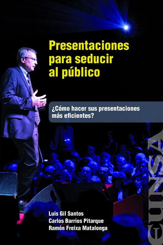 PRESENTACIONES PARA SEDUCIR AL PÚBLICO | 9788431332662 | GIL SANTOS, LUIS / BARRIOS PITARQUE, CARLOS / FREIXA MATALONGA, RAMÓN