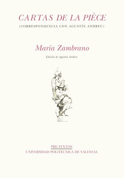 CARTAS DE LA PIÈCE (CORRESPONDENCIA CON AGUSTÍN ANDREU) | 9788481914665 | ZAMBRANO, MARÍA