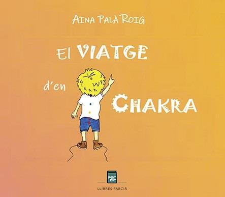 VIATGE D'EN CHAKRA, EL | 9788418849565 | PALÀ ROIG, AINA