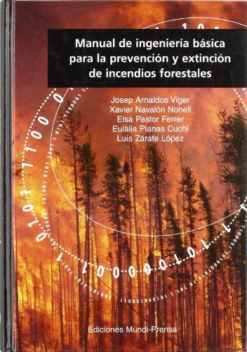MANUAL DE INGENIERÍA BÁSICA PARA LA PREVENCIÓN Y EXTINCIÓN DE INCENDIOS FORESTALES | 9788484761204 | ARNALDOS VIGER, J.