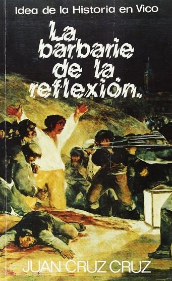 BARBARIE DE LA REFLEXIÓN, LA | 9788431311261 | CRUZ CRUZ, JUAN