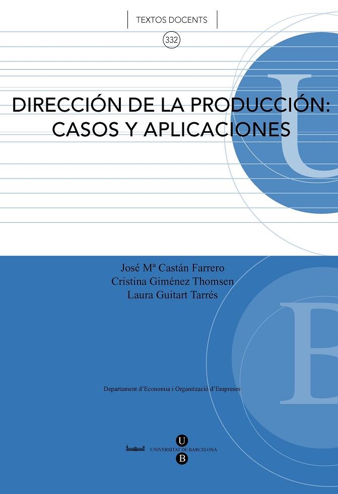 DIRECCIÓN DE LA PRODUCCIÓN: CASOS Y APLICACIONES | 9788447531875 | GIMÉNEZ THOMSEN, CRISTINA / GUITART TARRÉS, LAURA / CASTÁN FARRERO, JOSÉ Mª