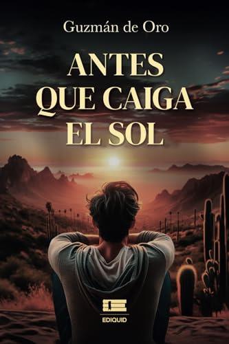 ANTES QUE CAIGA EL SOL | 9786125160850 | DE ORO, GUZMÁN