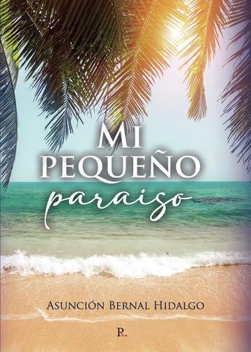 MI PEQUEÑO PARAÍSO | 9788419465412 | BERNAL HIDALGO, ASUNCIÓN