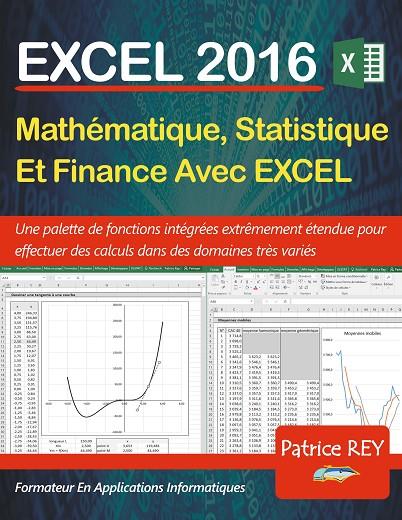 EXCEL 2016 - MATHEMATIQUE, STATISTIQUE ET FINANCE | 9782322119868 | REY, PATRICE