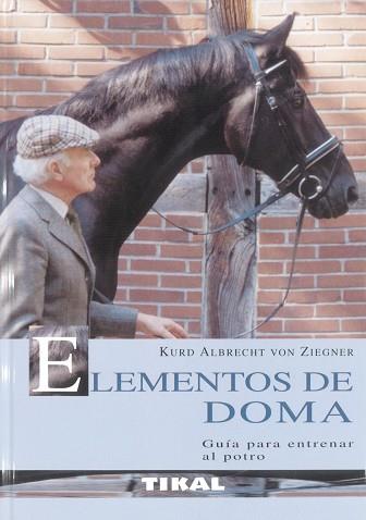 ELEMENTOS DE DOMA, GUÍA PARA ENTRENAR AL POTRO | 9788430551200 | ZIEGNER, KURD ALBRECHT VON