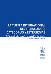 TUTELA INTERNACIONAL DEL TRABAJADOR, LA : CATEGORÍAS Y ESTRATEGIAS | 9788413134727 | LANTARÓN BARQUÍN, DAVID